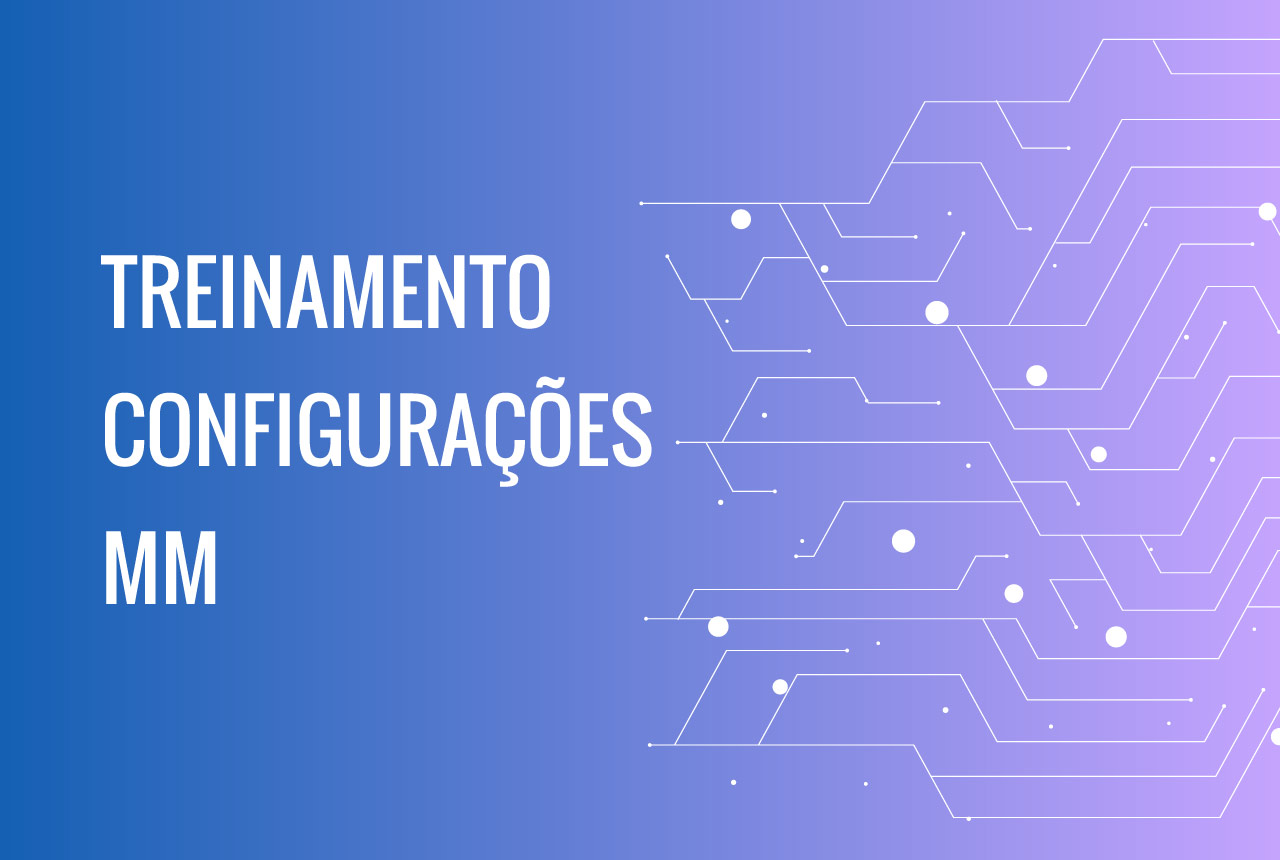 Treinamento Peria - Treinamento Configurações MM